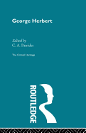 George Herbert: The Critical Heritage