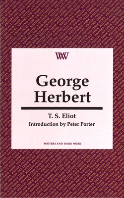 George Herbert - Eliot, T S, Professor, and Porter, Peter (Introduction by)