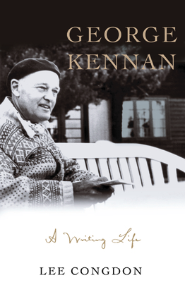 George Kennan: A Writing Life - Congdon, Lee, Prof.