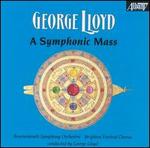 George Lloyd: A Symphonic Mass