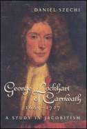 George Lockhart of Carnwath, 1681-1731: A Study in Jacobitism