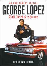 George Lopez: Tall, Dark & Chicano