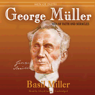 George M�ller: Man of Faith and Miracles