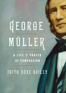 George M?ller: A Life of Prayer and Compassion