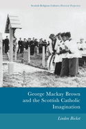 George MacKay Brown and the Scottish Catholic Imagination