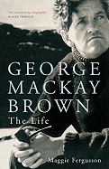 George Mackay Brown: The Life