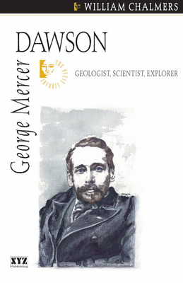 George Mercer Dawson - Chalmers, William