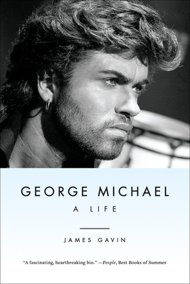 George Michael: A Life - Gavin, James