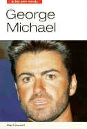 George Michael: In His Own Words