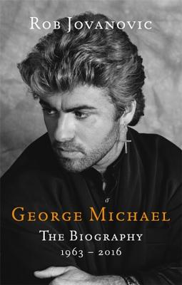 George Michael: The biography - Jovanovic, Rob