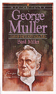 George Muller: Man of Faith and Miracles