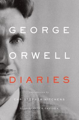 George Orwell: Diaries - Orwell, George, and Davison, Peter (Editor), and Hitchens, Christopher (Introduction by)