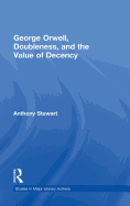 George Orwell, Doubleness, and the Value of Decency