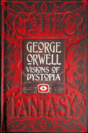 George Orwell Visions of Dystopia