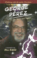 George P�rez on His Work and Career: A Conversation with Bill Baker