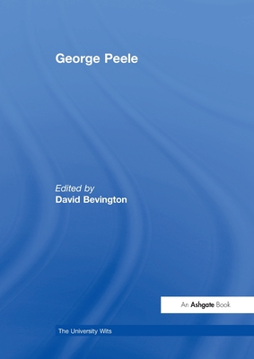 George Peele - Bevington, David (Editor)