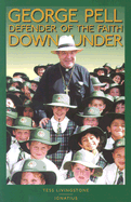 George Pell: Defender of the Faith Down Under