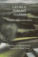 George Perkins Marsh: Prophet of Conservation