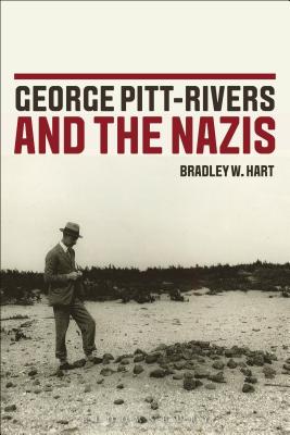 George Pitt-Rivers and the Nazis - Hart, Bradley W