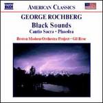 George Rochberg: Black Sounds; Cantio Sacra; Phaedra
