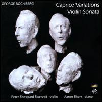 George Rochberg: Caprice Variations; Violin Sonata - Aaron Shorr (piano); Peter Sheppard Sk�rved (violin)