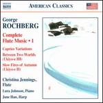 George Rochberg: Complete Flute Music, Vol. 1