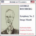 George Rochberg: Symphony No. 2; Imago Mundi