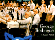 George Rodrigue: A Cajun Artist - Freundlich, Lawrence B, and Bradshaw, John E (Introduction by)