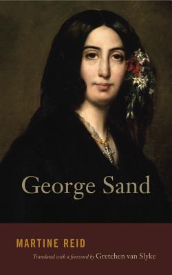 George Sand - Reid, Martine, and Van Slyke, Gretchen (Translated by)