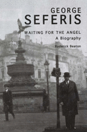 George Seferis: Waiting for the Angel: A Biography