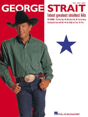 George Strait: Latest Greatest Straitest Hits - Strait, George