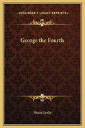 George the Fourth