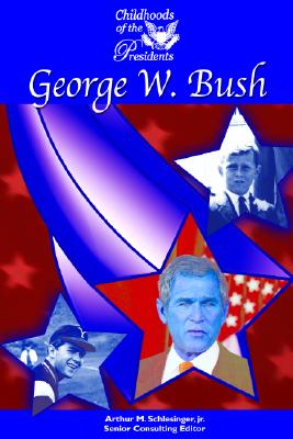 George W. Bush - Mason Crest Publishers (Creator), and Thompson, William, and Schlesinger, Arthur Meier, Jr. (Editor)