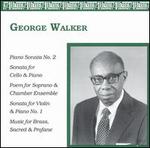 George Walker: Piano Sonata No. 2; Sonata for Cello & Piano; Poem; Sonata for Viiolin & Piano No. 2; Music for Brass,