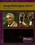 George Washington Carver: Agriculture Pioneer