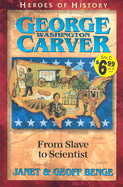 George Washington Carver: From Slave to Scientist