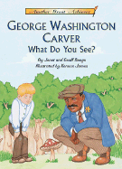 George Washington Carver What Do You See?