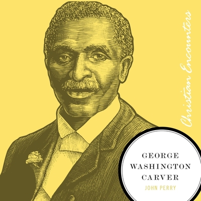 George Washington Carver - Perry, John, and Bell, Percy (Read by)
