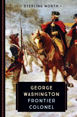 George Washington: Frontier Colonel - North, Sterling