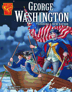 George Washington: Leading a New Nation