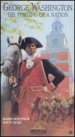 George Washington: The Forging of a Nation