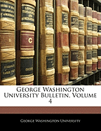 George Washington University Bulletin, Volume 4