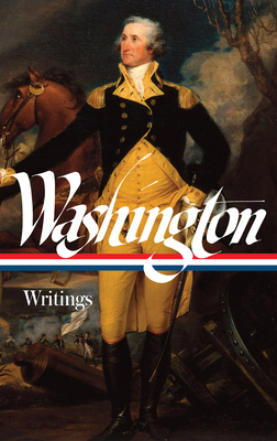 George Washington: Writings (LOA #91) - Washington, George, and Rhodehamel, John (Editor)