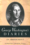 George Washington's Diaries: An Abridgment