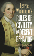 George Washington's Rules of Civility and Decent Behavior