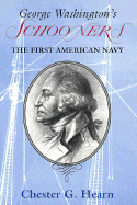 George Washington's Schooners: The First American Navy