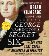 George Washington's Secret Six: The Spy Ring That Saved America