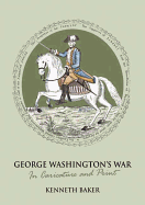 George Washington's War: In Caricature and Print