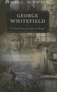George Whitefield: A Guided Tour of His Life and Thought