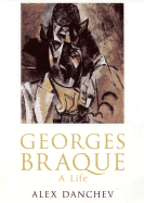 Georges Braque: A Life